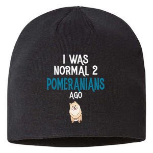 Pomeranian I was normal two Pomeranians ago Sustainable Beanie