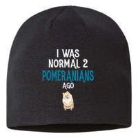 Pomeranian I was normal two Pomeranians ago Sustainable Beanie