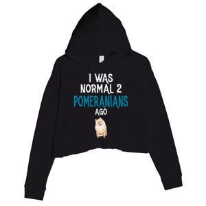 Pomeranian I was normal two Pomeranians ago Crop Fleece Hoodie