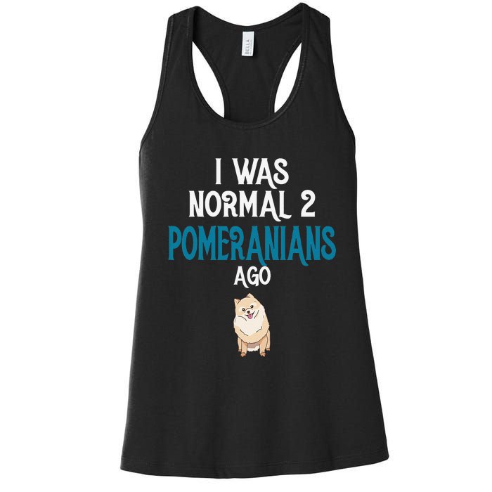 Pomeranian I was normal two Pomeranians ago Women's Racerback Tank