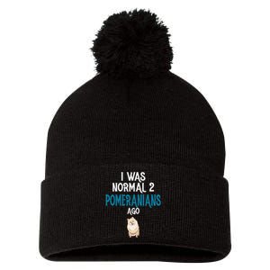 Pomeranian I was normal two Pomeranians ago Pom Pom 12in Knit Beanie