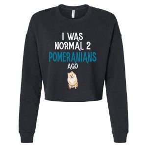 Pomeranian I was normal two Pomeranians ago Cropped Pullover Crew