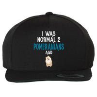 Pomeranian I was normal two Pomeranians ago Wool Snapback Cap