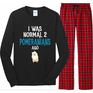 Pomeranian I Was Normal Two Pomeranians Ago Long Sleeve Pajama Set