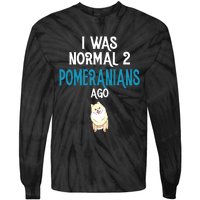 Pomeranian I Was Normal Two Pomeranians Ago Tie-Dye Long Sleeve Shirt