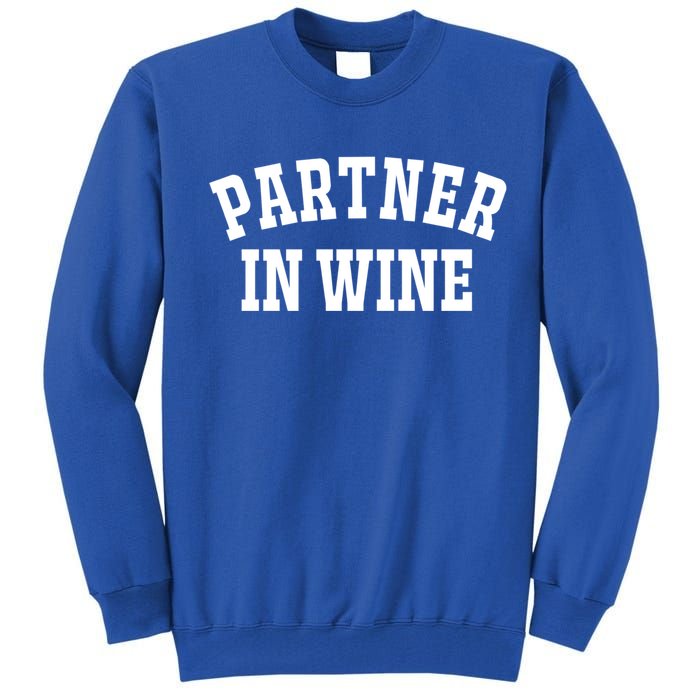 Partner In Wine Funny Wine Lover Gift Wine Night Gift Tall Sweatshirt