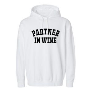 Partner In Wine Funny Wine Lover Gift Wine Night Gift Garment-Dyed Fleece Hoodie