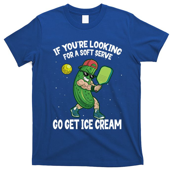 Pickleball If YouRe Looking For Soft Serve Go Get Ice Cream Gift T-Shirt