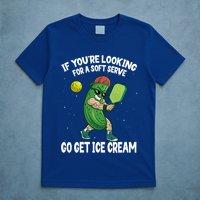 Pickleball If YouRe Looking For Soft Serve Go Get Ice Cream Gift T-Shirt