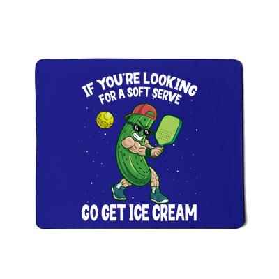 Pickleball If YouRe Looking For Soft Serve Go Get Ice Cream Gift Mousepad