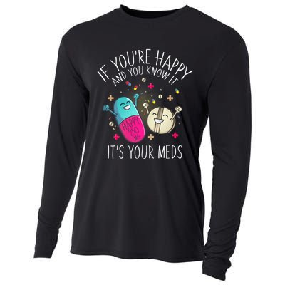 Pills If YouRe Happy And You Know It ItS Your Meds Cooling Performance Long Sleeve Crew