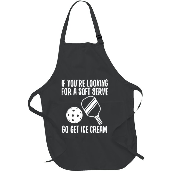 Pickleball If YouRe Looking For A Soft Serve Go Get Ice Cream Full-Length Apron With Pockets