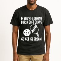 Pickleball If YouRe Looking For A Soft Serve Go Get Ice Cream Tall T-Shirt