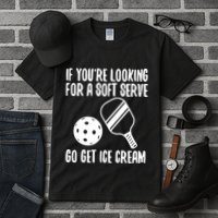 Pickleball If YouRe Looking For A Soft Serve Go Get Ice Cream Tall T-Shirt