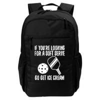 Pickleball If YouRe Looking For A Soft Serve Go Get Ice Cream Daily Commute Backpack
