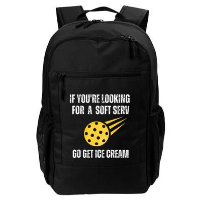 Pickleball If YouRe Looking For Soft Serve Go Get Ice Cream Daily Commute Backpack