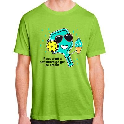 Pickleball If You Want A Soft Serve Go Get Ice Cream Funny Adult ChromaSoft Performance T-Shirt