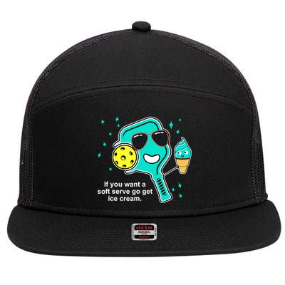 Pickleball If You Want A Soft Serve Go Get Ice Cream Funny 7 Panel Mesh Trucker Snapback Hat