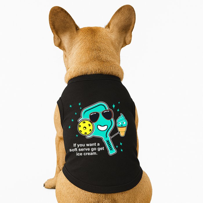 Pickleball If You Want A Soft Serve Go Get Ice Cream Funny Doggie Tank