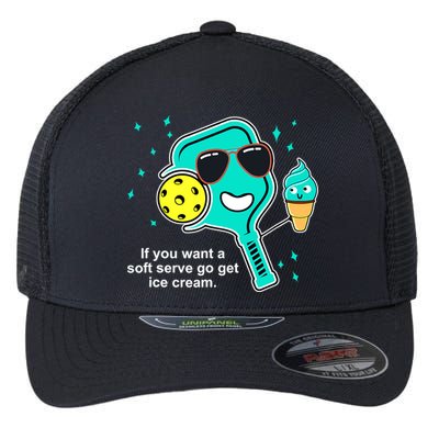 Pickleball If You Want A Soft Serve Go Get Ice Cream Funny Flexfit Unipanel Trucker Cap