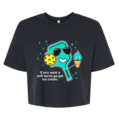 Pickleball If You Want A Soft Serve Go Get Ice Cream Funny Bella+Canvas Jersey Crop Tee