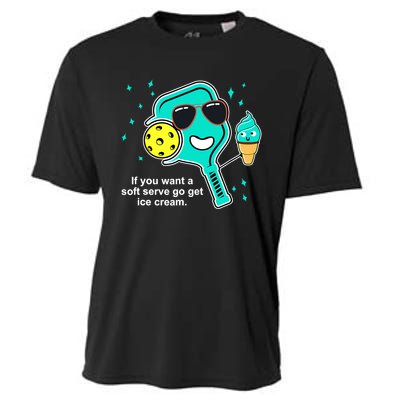 Pickleball If You Want A Soft Serve Go Get Ice Cream Funny Cooling Performance Crew T-Shirt