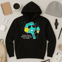 Pickleball If You Want A Soft Serve Go Get Ice Cream Funny Hoodie