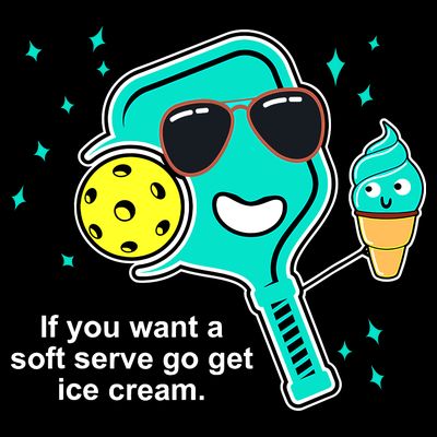 Pickleball If You Want A Soft Serve Go Get Ice Cream Funny T-Shirt
