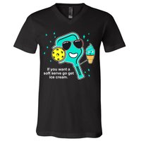 Pickleball If You Want A Soft Serve Go Get Ice Cream Funny V-Neck T-Shirt