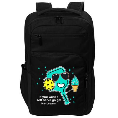 Pickleball If You Want A Soft Serve Go Get Ice Cream Funny Impact Tech Backpack