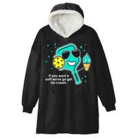 Pickleball If You Want A Soft Serve Go Get Ice Cream Funny Hooded Wearable Blanket