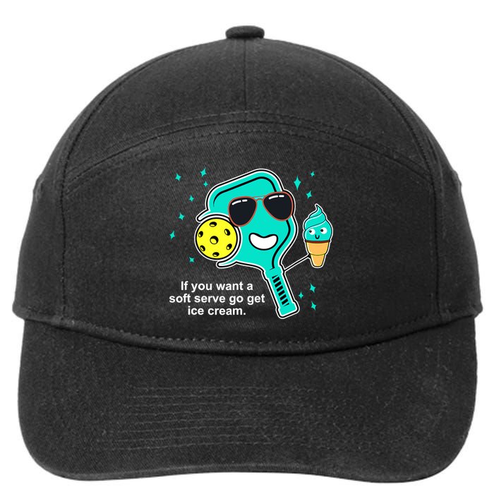 Pickleball If You Want A Soft Serve Go Get Ice Cream Funny 7-Panel Snapback Hat