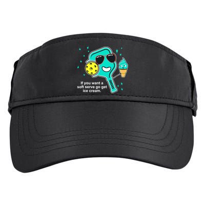 Pickleball If You Want A Soft Serve Go Get Ice Cream Funny Adult Drive Performance Visor
