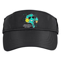 Pickleball If You Want A Soft Serve Go Get Ice Cream Funny Adult Drive Performance Visor