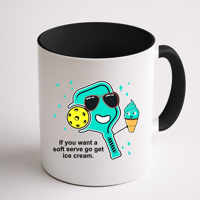 Pickleball If You Want A Soft Serve Go Get Ice Cream Funny Mug