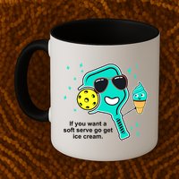 Pickleball If You Want A Soft Serve Go Get Ice Cream Funny Mug