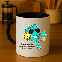 Pickleball If You Want A Soft Serve Go Get Ice Cream Funny Mug