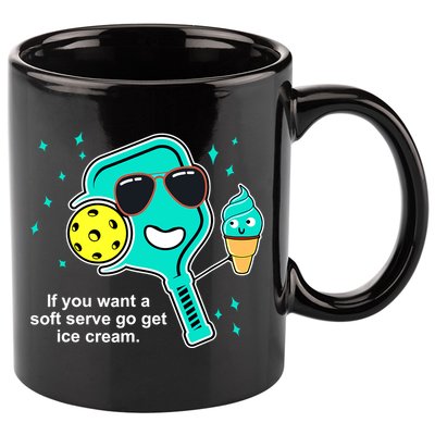 Pickleball If You Want A Soft Serve Go Get Ice Cream Funny 11oz C Handle Ceramic Mug