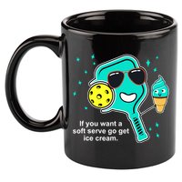 Pickleball If You Want A Soft Serve Go Get Ice Cream Funny 11oz C Handle Ceramic Mug