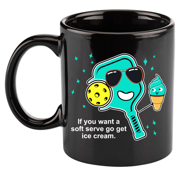 Pickleball If You Want A Soft Serve Go Get Ice Cream Funny 11oz C Handle Ceramic Mug