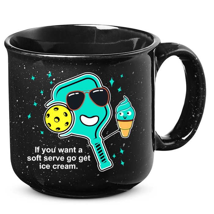 Pickleball If You Want A Soft Serve Go Get Ice Cream Funny 15oz Campfire Ceramic Mug
