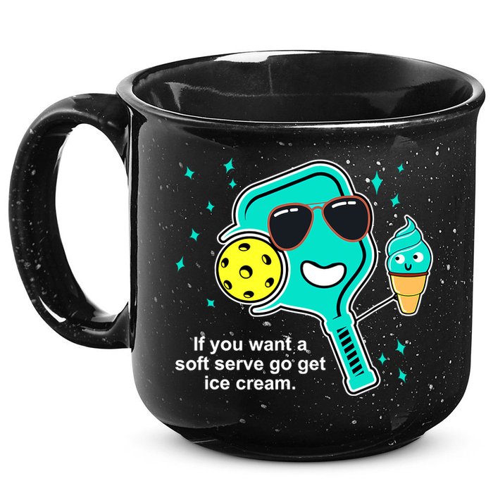 Pickleball If You Want A Soft Serve Go Get Ice Cream Funny 15oz Campfire Ceramic Mug