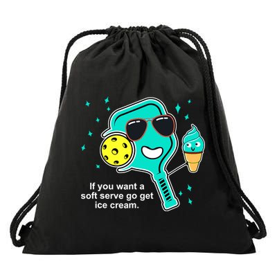 Pickleball If You Want A Soft Serve Go Get Ice Cream Funny Drawstring Bag