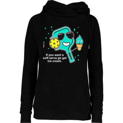 Pickleball If You Want A Soft Serve Go Get Ice Cream Funny Womens Funnel Neck Pullover Hood