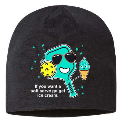 Pickleball If You Want A Soft Serve Go Get Ice Cream Funny Sustainable Beanie