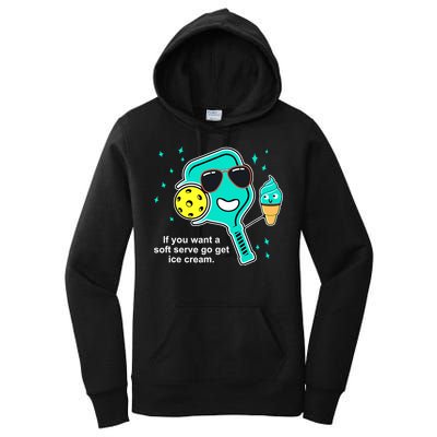 Pickleball If You Want A Soft Serve Go Get Ice Cream Funny Women's Pullover Hoodie