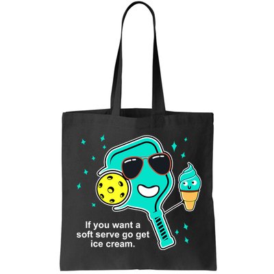 Pickleball If You Want A Soft Serve Go Get Ice Cream Funny Bag