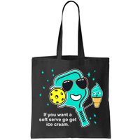 Pickleball If You Want A Soft Serve Go Get Ice Cream Funny Bag
