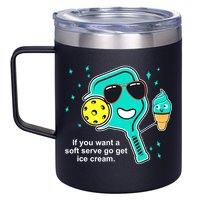 Pickleball If You Want A Soft Serve Go Get Ice Cream Funny 12oz Stainless Steel Coffee Mug