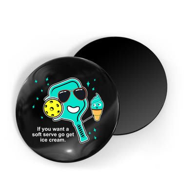Pickleball If You Want A Soft Serve Go Get Ice Cream Funny Magnet